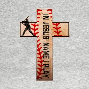 In Jesus' Name I Play Baseball Hitter Cross T-Shirt